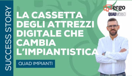 Settore impiantistico: come Ergo ha rivoluzionato Quad Impianti